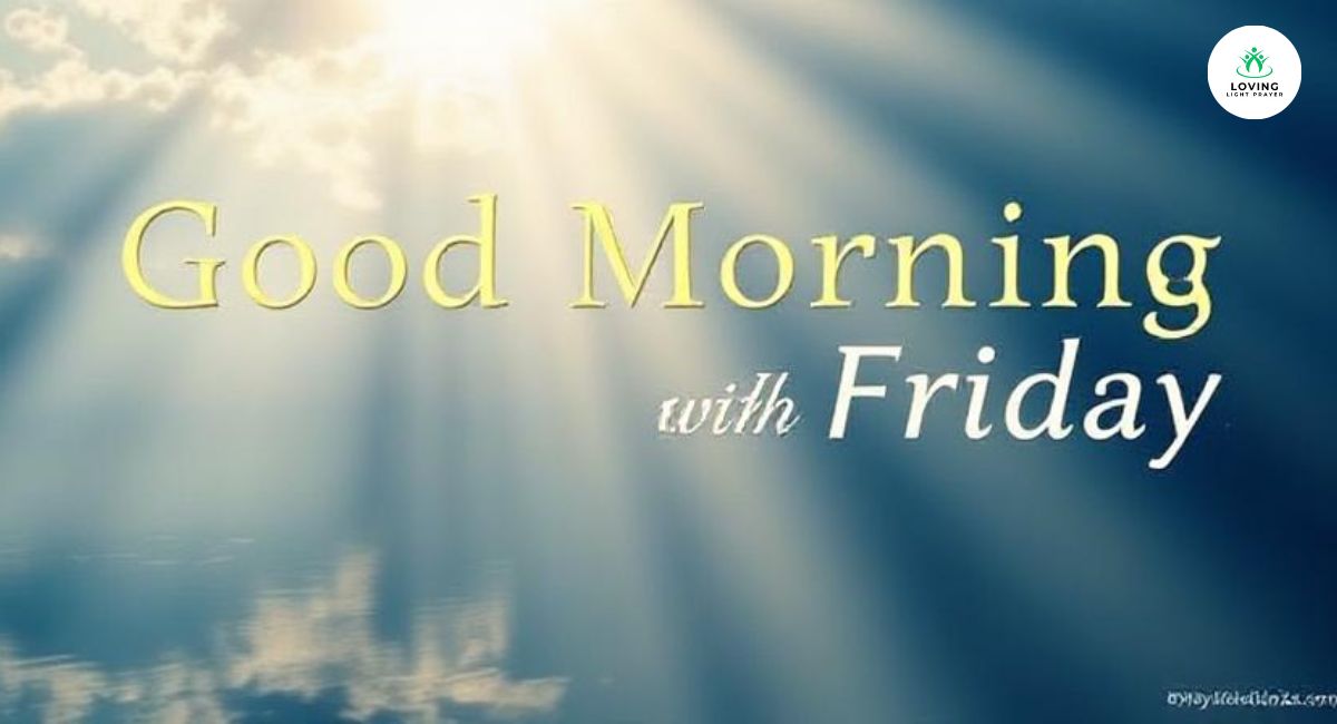 99+ Good Morning Friday Blessings Images to Inspire You Welcoming Friday's Light